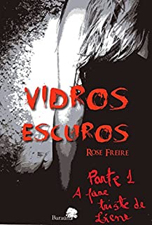 Livro Vidros Escuros:P1: A fase triste de Liene