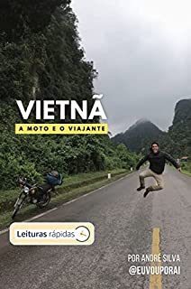 Livro Vietnã: A moto e o viajante [Leituras rápidas]: As aventuras de um viajante que decidiu explorar um país de uma forma diferente.