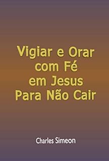 Livro Vigiar E Orar Com Fé Em Jesus Para Não Cair