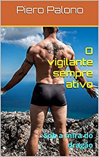 Livro O vigilante sempre ativo: Sob a mira do dragão