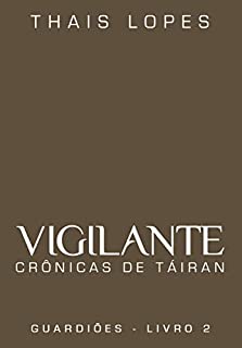 Livro Vigilante (Crônicas de Táiran - Guardiões Livro 2)