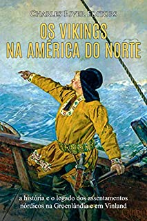 Livro Os vikings na América do Norte: a história e o legado dos assentamentos nórdicos na Groenlândia e em Vinland