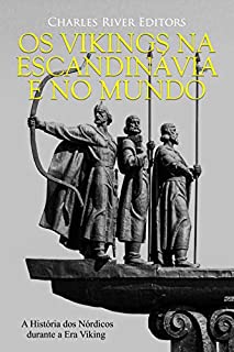 Livro Os Vikings na Escandinávia e no Mundo: A História dos Nórdicos durante a Era Viking