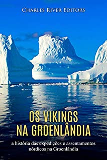 Livro Os vikings na Groenlândia: a história das expedições e assentamentos nórdicos na Groenlândia
