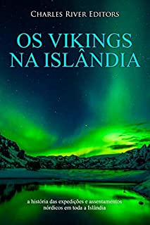 Livro Os vikings na Islândia: a história das expedições e assentamentos nórdicos em toda a Islândia