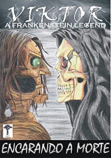 Livro VIKTOR: Encarando a Morte (A Frankenstein Legend Livro 5)
