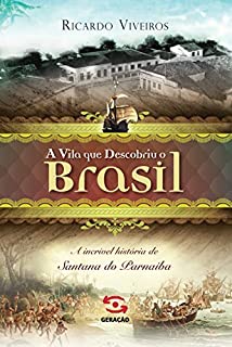 Livro A vila que descobriu o Brasil: A história de Santana de Parnaíba