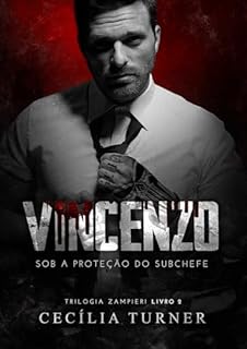 Livro VINCENZO: Sob a proteção do subchefe (Trilogia Zampieri Livro 2)