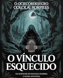 Livro O Vínculo Esquecido: Um Suspense de Fantasia Sombria e Magia Ancestral