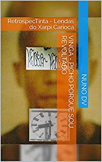 Livro VINGA - Picho Porque Sou Revoltado: RetrospecTinta - Lendas do Xarpi Carioca