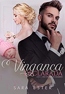 Livro VINGANÇA DECLARADA: SÉRIE: CONTRATO DE CASAMENTO — LIVRO 1