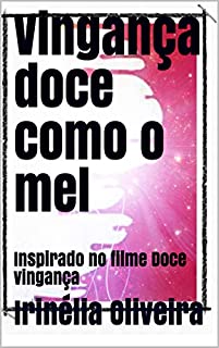 Livro Vingança doce como o mel: Inspirado no filme Doce vingança