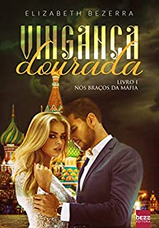 Livro Vingança Dourada: Nos Braços Da Máfia (Livro 1)