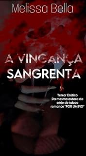 Livro A VINGANÇA SANGRENTA : PARTE 1 (DESEJOS OBSCUROS)