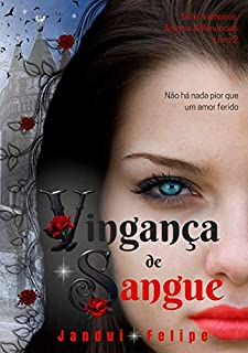 Vingança de Sangue  (Série Vampiros, Amores & Renúncias - Livro Livro 2)