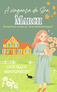 Livro A vingança da Sra. March: Um conto da mesma autora de "Anne de Green Gables"