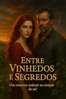 Livro ENTRE VINHEDOS E SEGREDOS: Um romance ardente no coração do sul: Dark Romance
