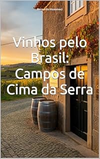 Livro Vinhos pelo Brasil: Campos de Cima da Serra (Vinhos pelo Mundo)