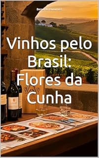 Livro Vinhos pelo Brasil: Flores da Cunha (Vinhos pelo Mundo)