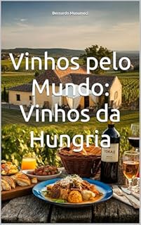 Livro Vinhos pelo Mundo: Vinhos da Hungria