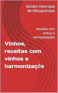 Livro Vinhos, receitas com vinhos e harmonizaçẽs: Receitas com vinhos e harmonizações