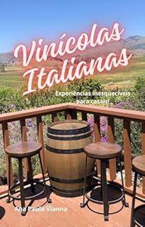 Livro Vinícolas Italianas Experiências Inesquecíveis para Casais": Experiências Inesquecíveis para Casais