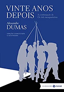 Vinte anos depois: edição comentada e ilustrada (Clássicos Zahar)