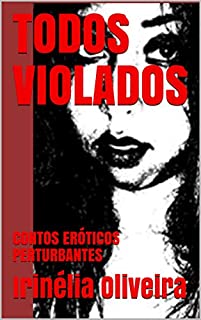 Livro TODOS VIOLADOS: CONTOS ERÓTICOS PERTURBANTES