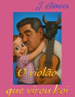 O VIOLÃO QUE VIROU BOI (PEQUENAS VIDAS - CONTOS INFANTOJUVENIS)