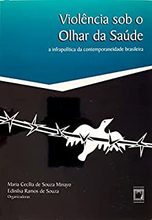 Livro Violência sob o olhar da saúde: infrapolítica da contemporaneidade brasileira