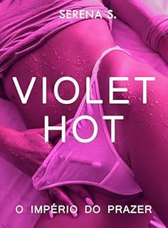 Violet Hot: O império do prazer