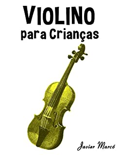 Livro Violino para Crianças: Canções de Natal, Música Clássica, Canções Infantis e Canções Folclóricas!