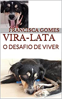 Livro VIRA-LATA: O DESAFIO DE VIVER (VIDA DE BICHO Livro 1)