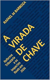 A Virada de Chave: Reforma Tributária e os Impactos Reais em 2026