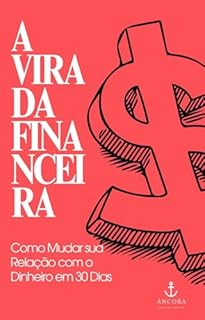 Livro A Virada Financeira: Como Mudar sua Relação com o Dinheiro em 30 Dias