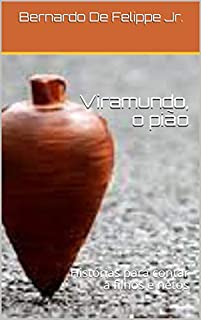 Livro Viramundo, o pião: Histórias para contar a filhos e netos