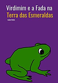 Virdimim e a Fada na Terra das Esmeraldas: Livro Infantil