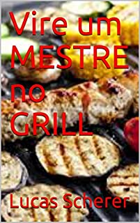 Livro Vire um MESTRE no GRILL