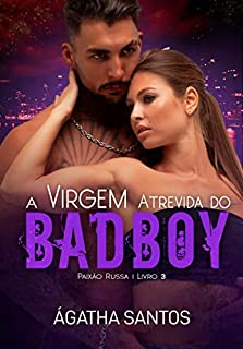 Livro A Virgem Atrevida do Bad Boy (Paixão Russa Livro 3)