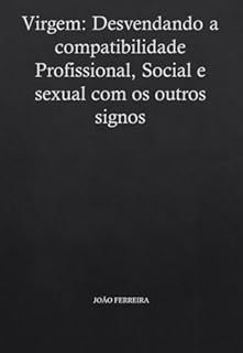 Livro Virgem: Desvendando a compatibilidade Profissional, Social e sexual com os outros signos