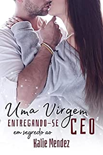 Livro Uma Virgem entregando-se em segredo ao CEO