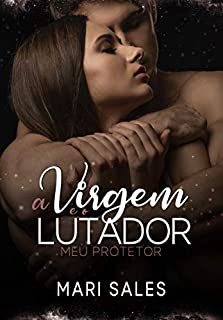 A Virgem e o Lutador: Meu Protetor