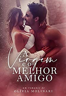 Livro A virgem e o melhor amigo (LIVRO ÚNICO)