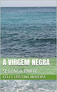 Livro A VIRGEM NEGRA: SEGUNDA PARTE (VOLUME 2)