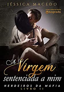 Livro A virgem sentenciada a mim (Herdeiros da máfia Livro 2)