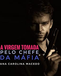 Livro A VIRGEM TOMADA PELO CHEFE DA MÁFIA