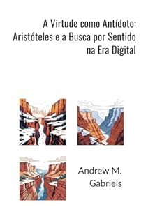 Livro A Virtude Como Antídoto: Aristóteles E A Busca Por Sentido Na Era Digital