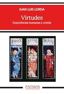 Virtudes: Experiências humanas e cristãs | Juan Luis Lorda (Patmos)