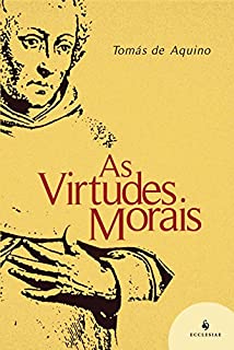 Livro As Virtudes Morais: Quaestiones Disputatae De Virtutibus, quaestio 1 e 5