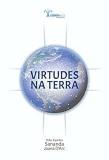 Livro VIRTUDES NA TERRA: Manual para você Viver a sua Essência (Virtudes na Terra - EssenciaWay Books)